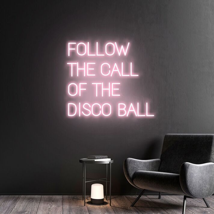 FOLLOW THE CALL OF THE DISCO BALL LED-Neonschild für Bar Club