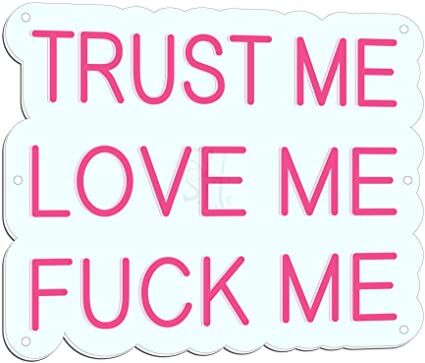 TRUST ME LOVE ME FUCK ME LED-Neonschild für Bar Club