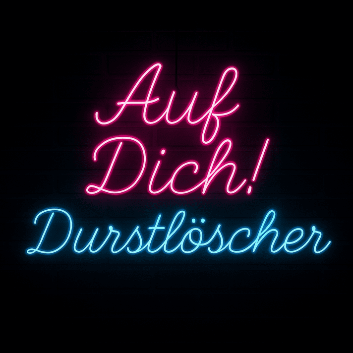 Auf Dich! Durstlöscher LED-Neonschild für Bar und Party