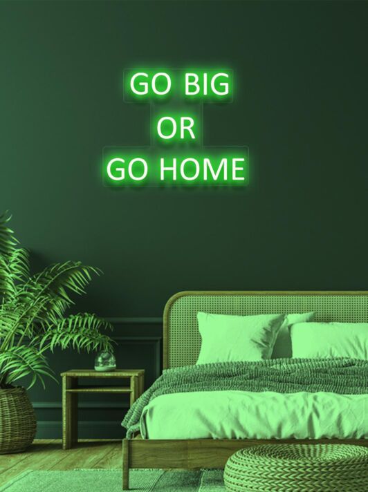 Go big or go home Neon for the Bold and Brave