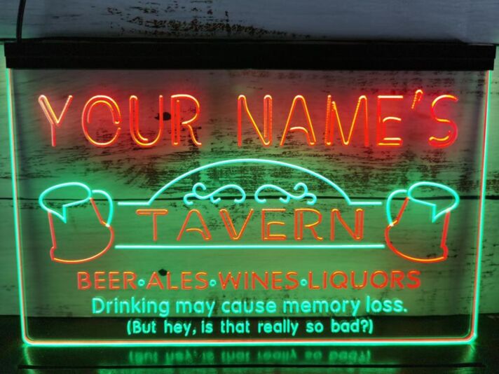 YOUR NAME'S TAVERN BEER ALES WINES LIQUORS Drinking may cause memory loss (But hey is that really so bad?) LED Neonschild für Bar und Pub