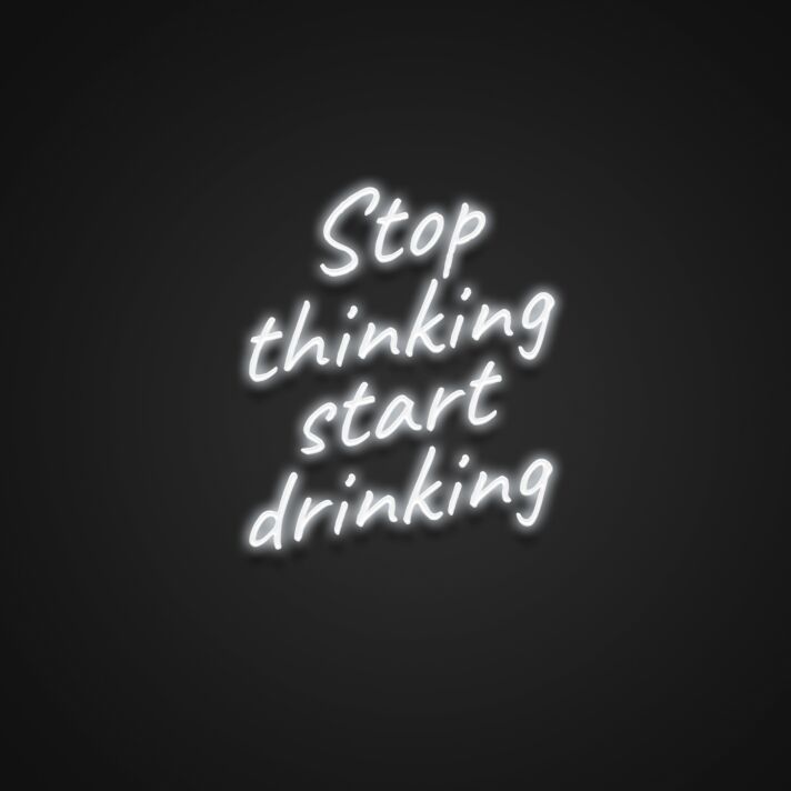 Stop thinking start drinking LED-Neonschild für Bar Club