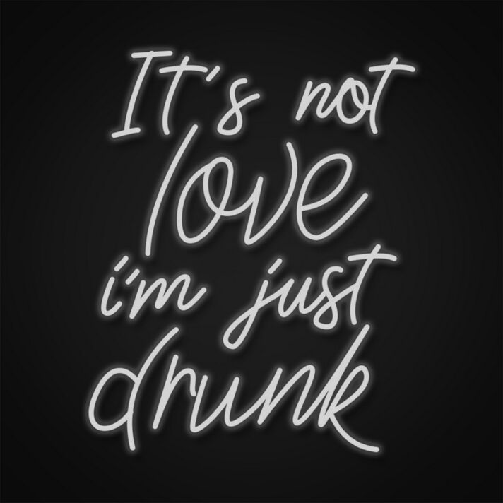 It's not love i'm just drunk LED-Neonschild für Bar Club