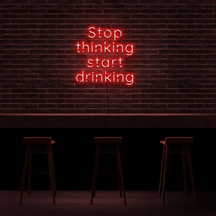 Stop thinking start drinking LED-Neonschild für Bar und Club