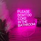 PLEASE DON'T DO COKE IN THE BATHROOM LED-Neonschild für Bar Club