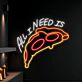 All I Need Is Pizza als LED-Neonschild