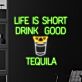 LIFE IS SHORT DRINK GOOD TEQUILA LED-Neonschild für Bar Club