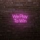 We Play To Win LED-Neonschild für Gaming Raum