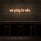 we play to win LED-Neonschild für Gaming Bar