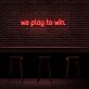we play to win LED-Neonschild für Gaming Bar
