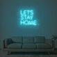 Lets Stay Home Neon Sign