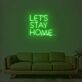 Lets Stay Home Neon Sign