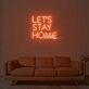 Lets Stay Home Neon Sign