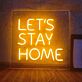 Lets Stay Home Neon Sign