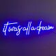 It Was All A Dream 4 Neon Sign
