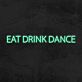 EAT DRINK DANCE LED-Neonschild für Bar und Club