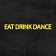 EAT DRINK DANCE LED-Neonschild für Bar und Club