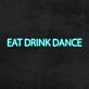 EAT DRINK DANCE LED-Neonschild für Bar und Club