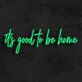 it's good to be home LED-Neonschild für Wohnzimmer und Schlafzimmer