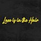 Love is in the Hair LED-Neonschild für Friseursalon oder Beauty Studio