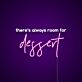 there's always room for dessert LED-Neonschild für Café Restaurant