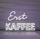 Erst Kaffee LED Neonschild für Café Küche oder Geschäft