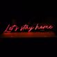 Lets Stay Home Neon Sign