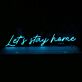 Lets Stay Home Neon Sign