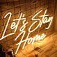 Let's Stay Home LED-Neonschild Wohnzimmer Schlafzimmer