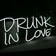 DRUNK IN LOVE LED-Neonschild für Bar und Club