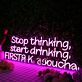 Stop thinking start drinking FIRST8 Kombucha LED-Neonschild für Bar Cafe