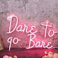 Dare To Go Bare Red Neon Sign