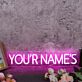 You Are Names Pink Neon Sign
