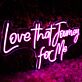 Love That Journey For Me Pink Neon Sign