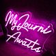 My Journi Awaits Pink Neon Sign