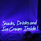 Snacks, Drinks and Ice Cream Inside! LED-Neonschild