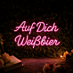 Auf Dich Weißbier Neon Schild für Bar und Kneipe