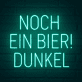 NOCH EIN BIER! DUNKEL LED-Neonschild für Bar Kneipe