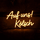 Auf uns! Kölsch LED-Neonschild für Bar und Kneipe