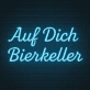 Auf Dich Bierkeller LED-Neonschild für Bar Kneipe