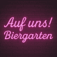 Auf uns! Biergarten LED-Neonschild für Bar und Biergarten