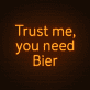 Trust me you need Bier LED-Neonschild für Bar Kneipe
