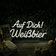 Auf Dich Weißbier Neon Schild für Bar und Kneipe
