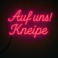 Auf uns! Kneipe LED-Neonschild für Bar und Kneipe