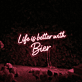 Life is better with Bier LED-Neonschild für Bar und Kneipe