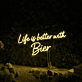 Life is better with Bier LED-Neonschild für Bar und Kneipe