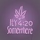 It's 4:20 Somewhere LED-Neonschild für Bar Club