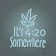 It's 4:20 Somewhere LED-Neonschild für Bar Club
