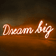 Dream big LED-Neonschild