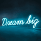 Dream big LED-Neonschild